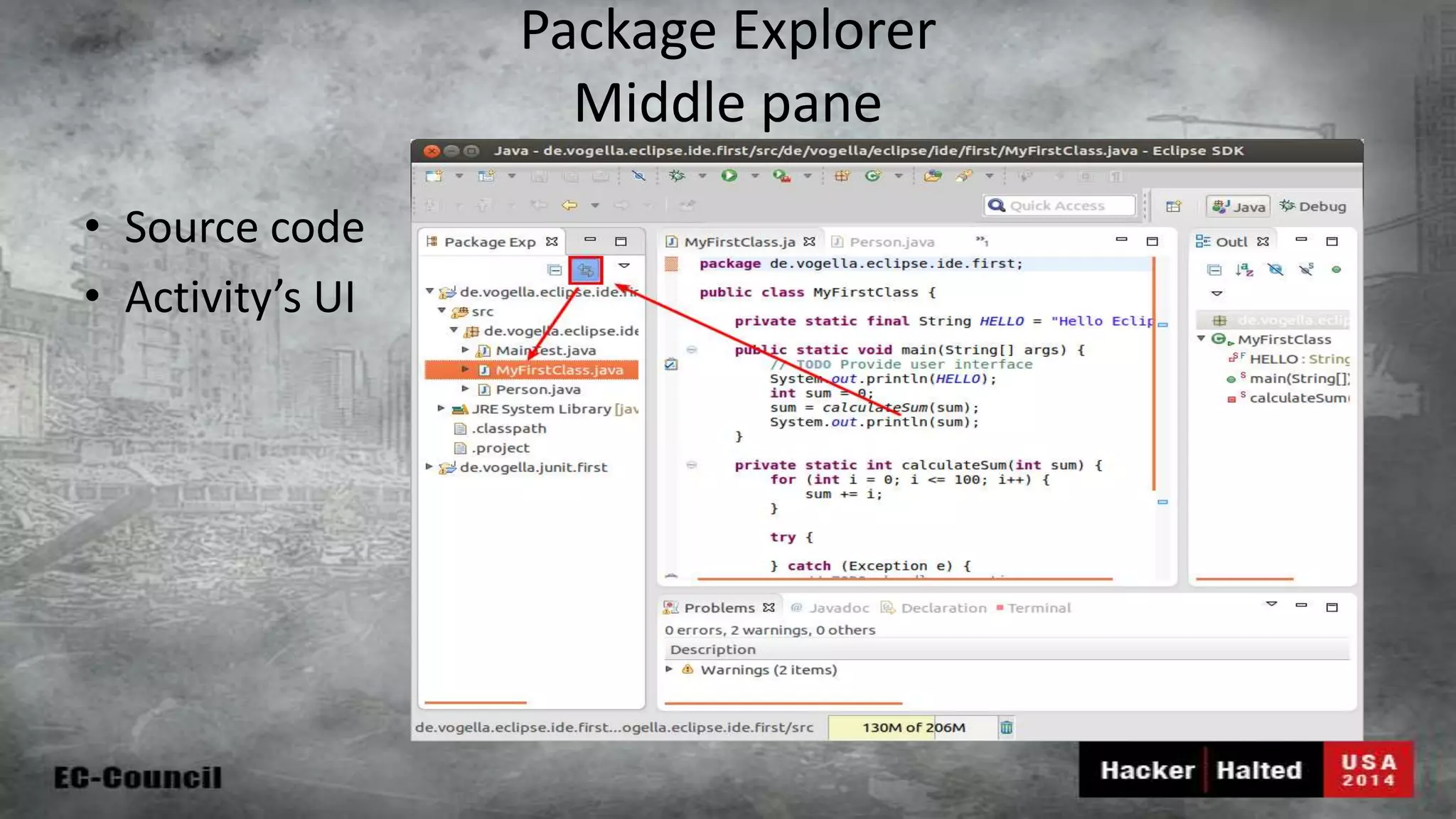 Package Explorer Middle pane • Source code • Activity’s UI 