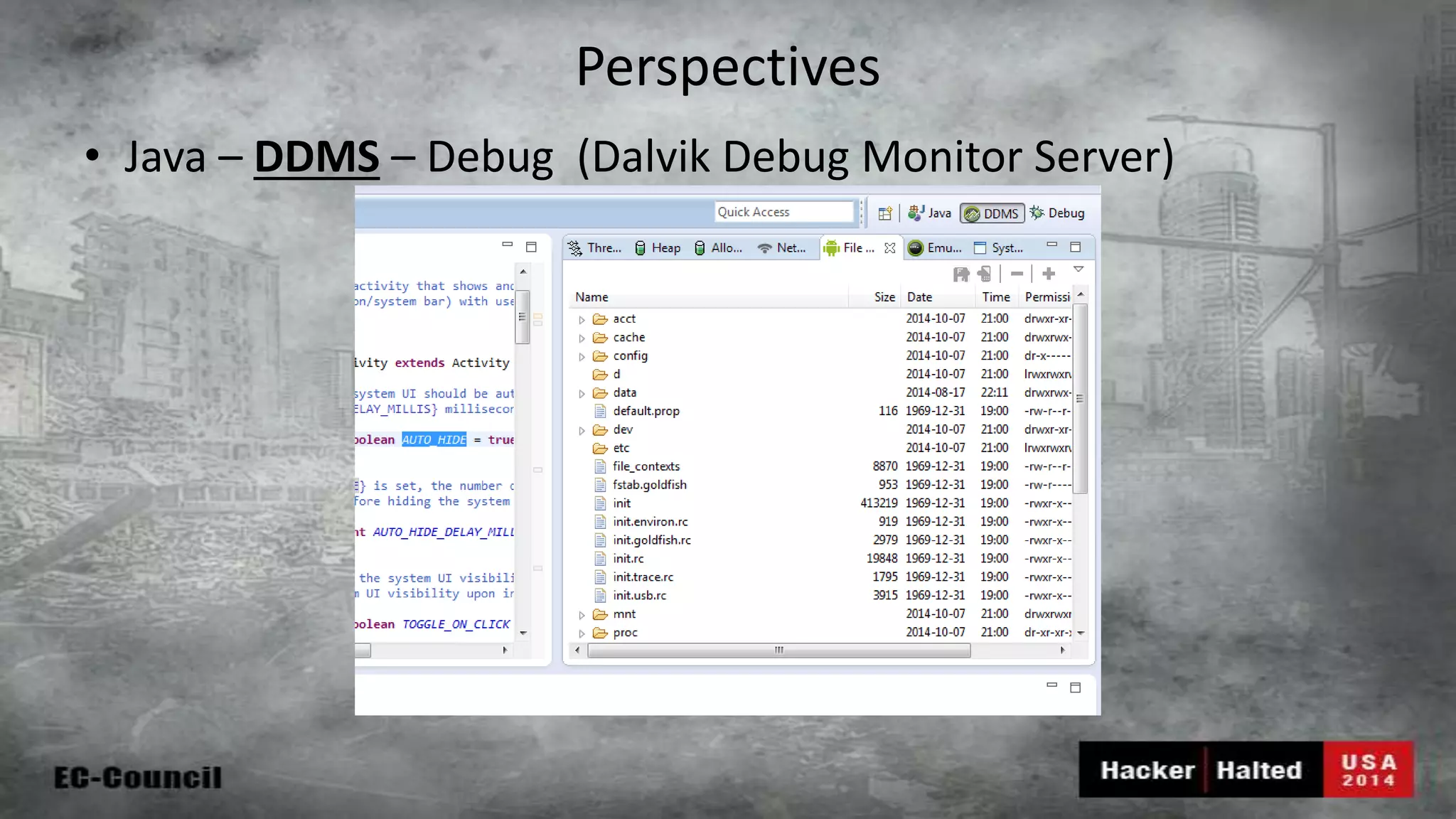 Perspectives • Java – DDMS – Debug (Dalvik Debug Monitor Server) 