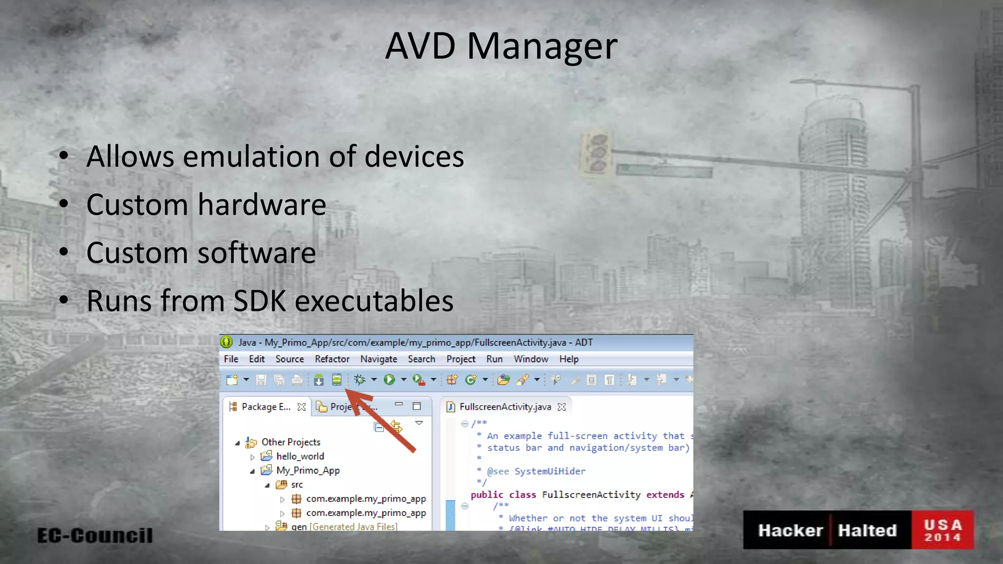 AVD Manager • Allows emulation of devices • Custom hardware • Custom software • Runs from SDK executables 