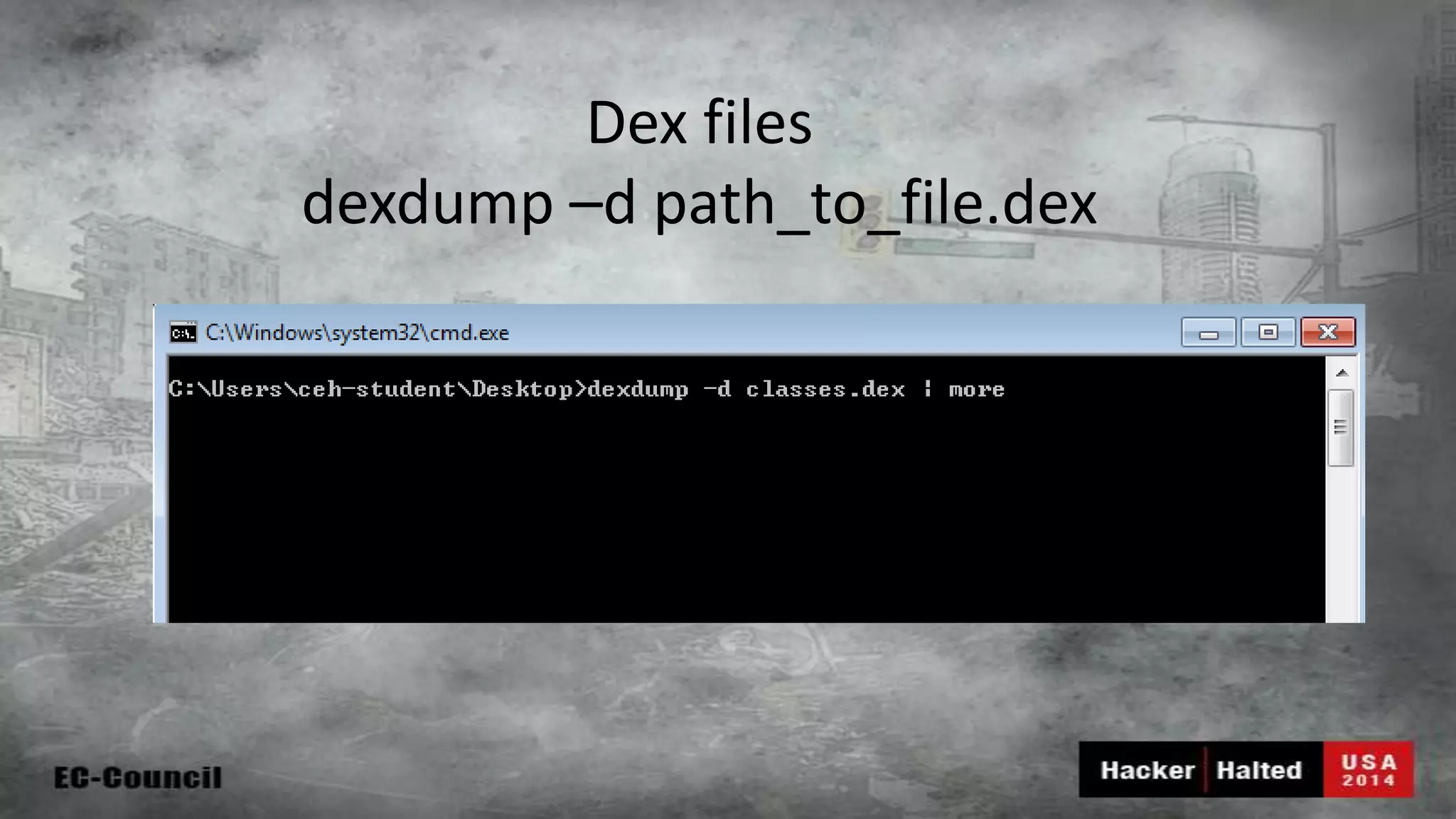 Dex files dexdump –d path_to_file.dex 