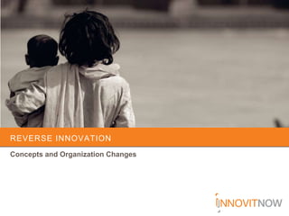 Reverse Innovation Concepts and Organization Changes 