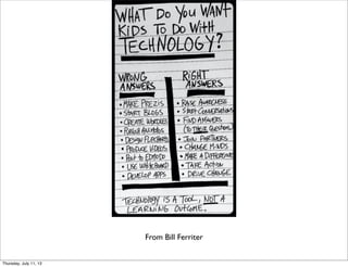 From Bill Ferriter
Thursday, July 11, 13
 