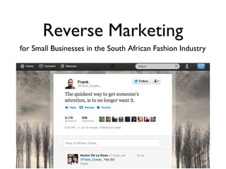 Reverse Marketing
for Small Businesses in the South African Fashion Industry
 