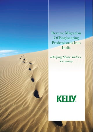 Reverse Migration
  Of Engineering
 Professionals Into
       India

–Helping Shape India’s
       Economy
 