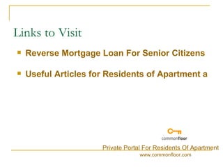 Reverse Mortgage Loan For Senior Citizens Useful Articles for Residents of Apartment and Apartment Owners Links to Visit Private Portal For Residents Of Apartment www.commonfloor.com 