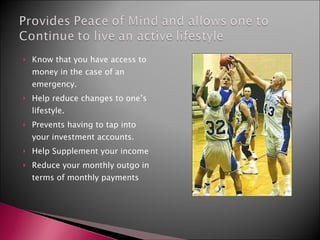 Know that you have access to money in the case of an emergency. Help reduce changes to one’s lifestyle. Prevents having to tap into your investment accounts. Help Supplement your income Reduce your monthly outgo in terms of monthly payments 