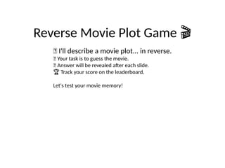 Reverse_Movie_Plot_Game.pptxReverse_Movie_Plot_Game.pptx