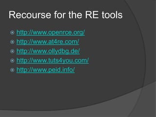 Recourse for the RE tools
http://www.openrce.org/
 http://www.at4re.com/
 http://www.ollydbg.de/
 http://www.tuts4you.com/
 http://www.peid.info/


 