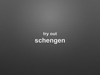 try out
schengen
 