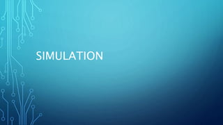 SIMULATION
 