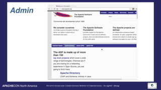 APACHECON North America This work is licensed under a Creative Commons Attribution 3.0 Unported License. - Jim Jagielski - @jimjag
Admin
 