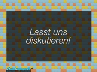 Lasst uns
     diskutieren!


15
 