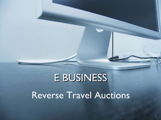 E BUSINESS Reverse Travel Auctions 