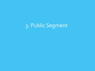 3. Public Segment
 