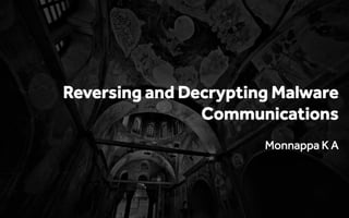 Reversing and Decrypting Malware Communications by Monnappa