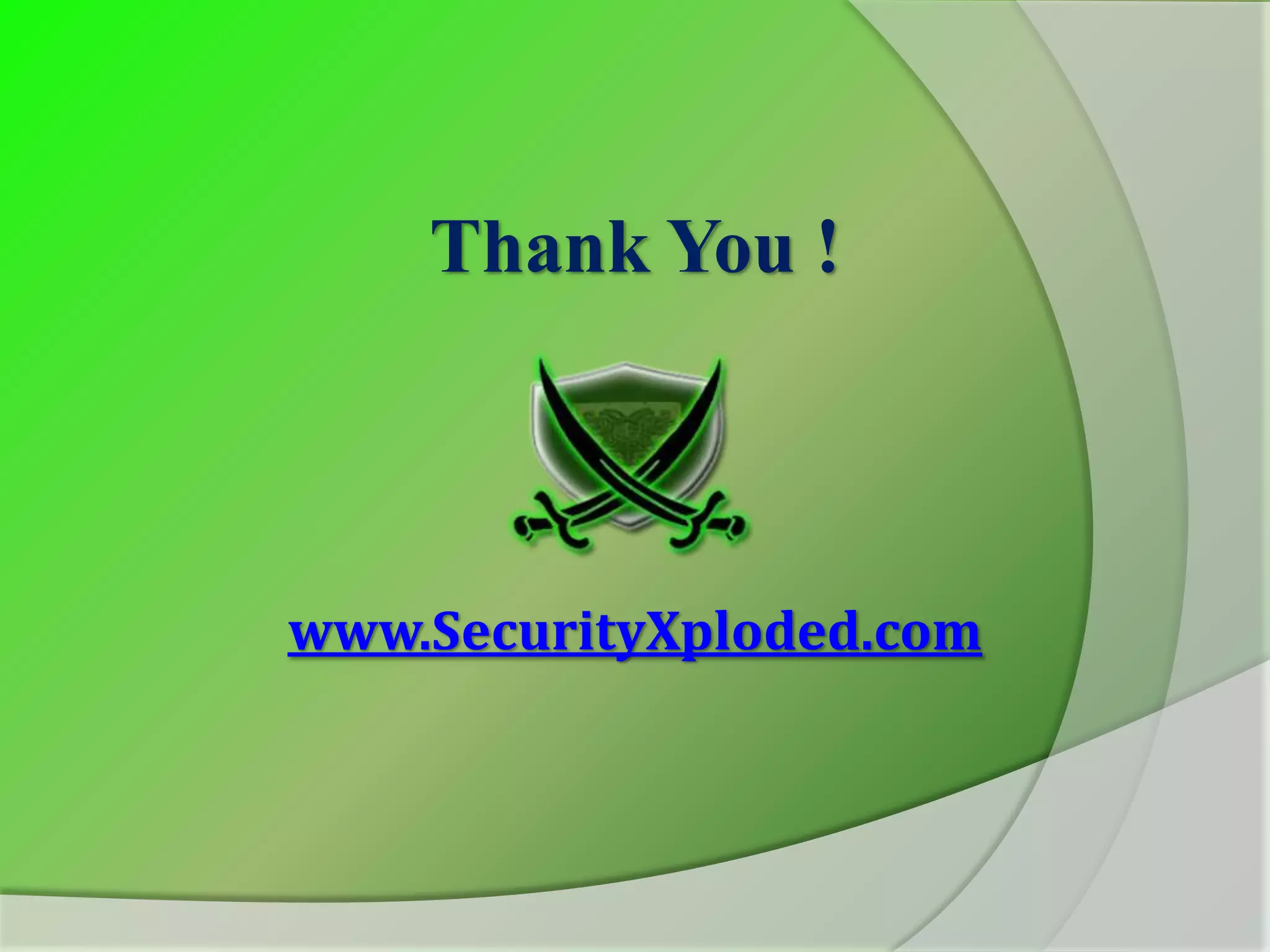 Thank You ! www.SecurityXploded.com 