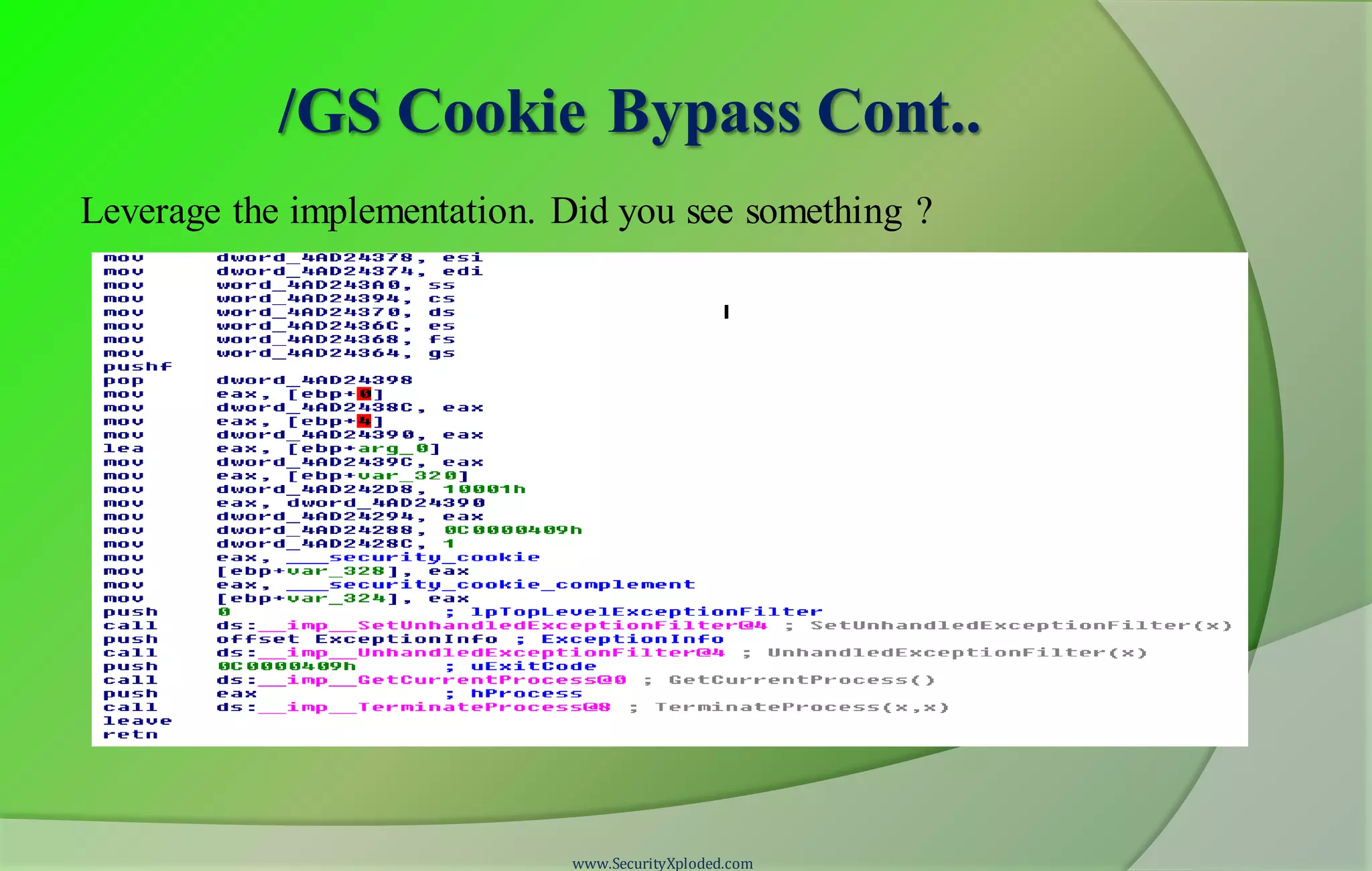 /GS Cookie Bypass Cont..
Leverage the implementation. Did you see something ?
www.SecurityXploded.com
 