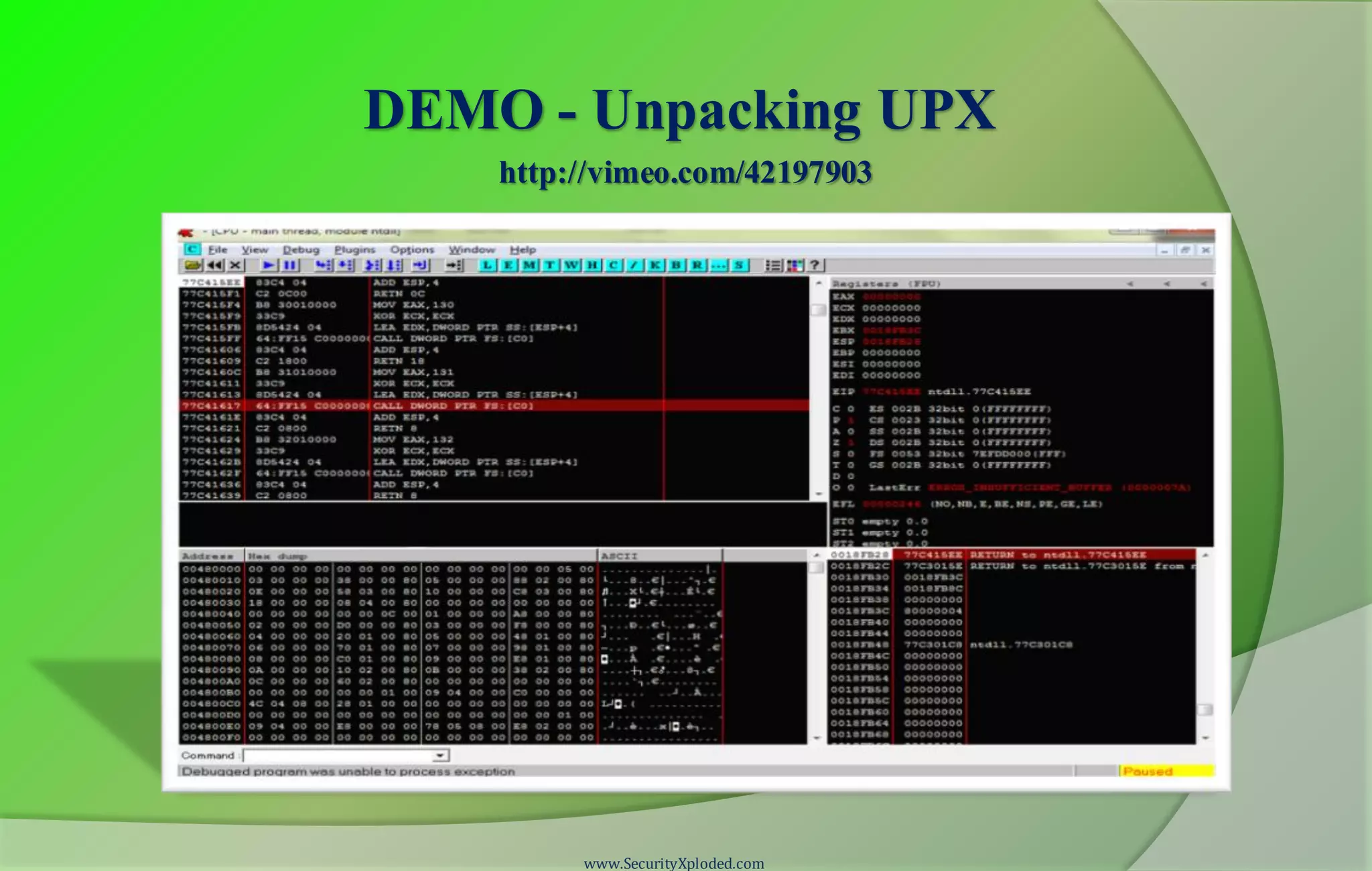 DEMO - Unpacking UPX
www.SecurityXploded.com
http://vimeo.com/42197903
 