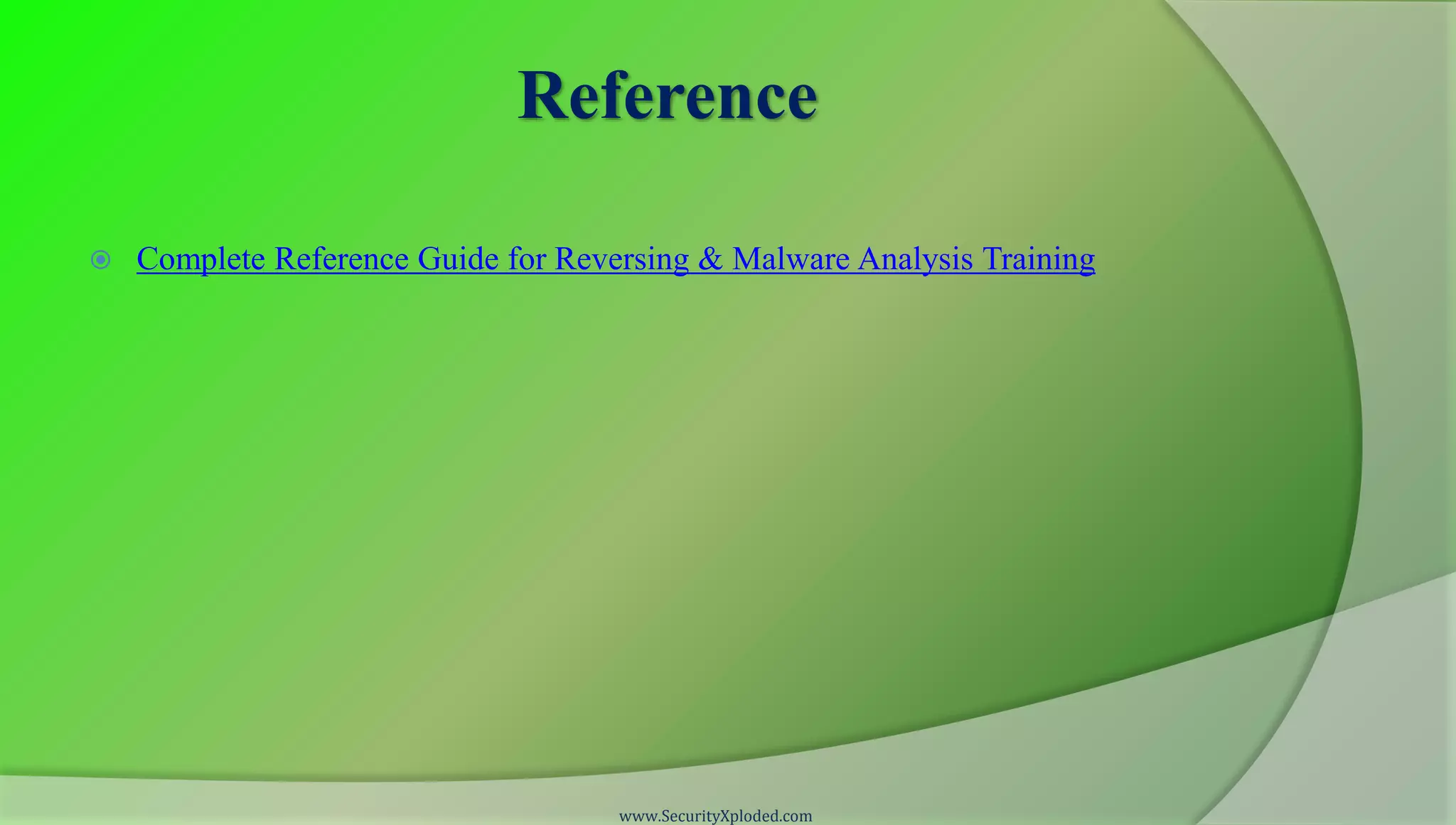 Reference

   Complete Reference Guide for Reversing & Malware Analysis Training




                                     www.SecurityXploded.com
 
