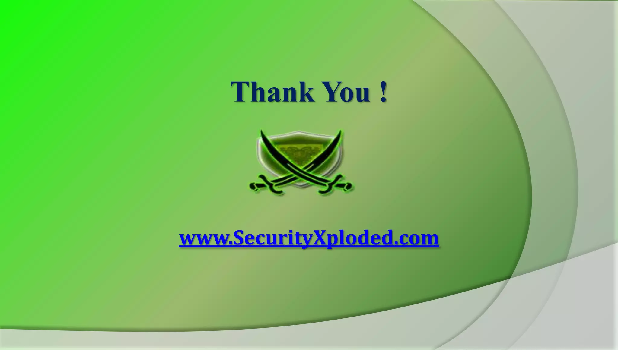Thank You !



www.SecurityXploded.com
 