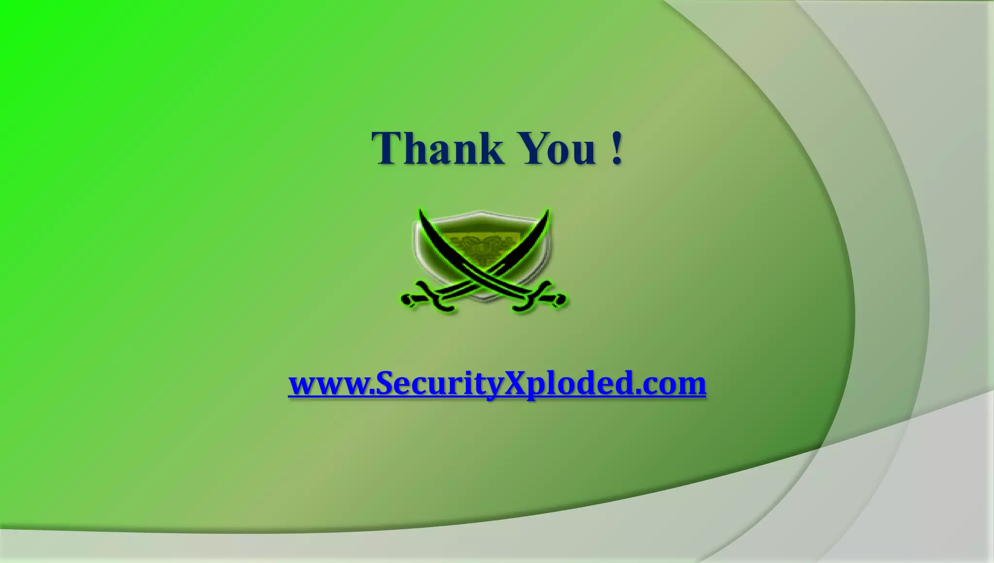 Thank You !
www.SecurityXploded.com
 