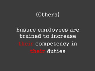 (Others)
Ensure employees are
trained to increase
their competency in
their duties

 