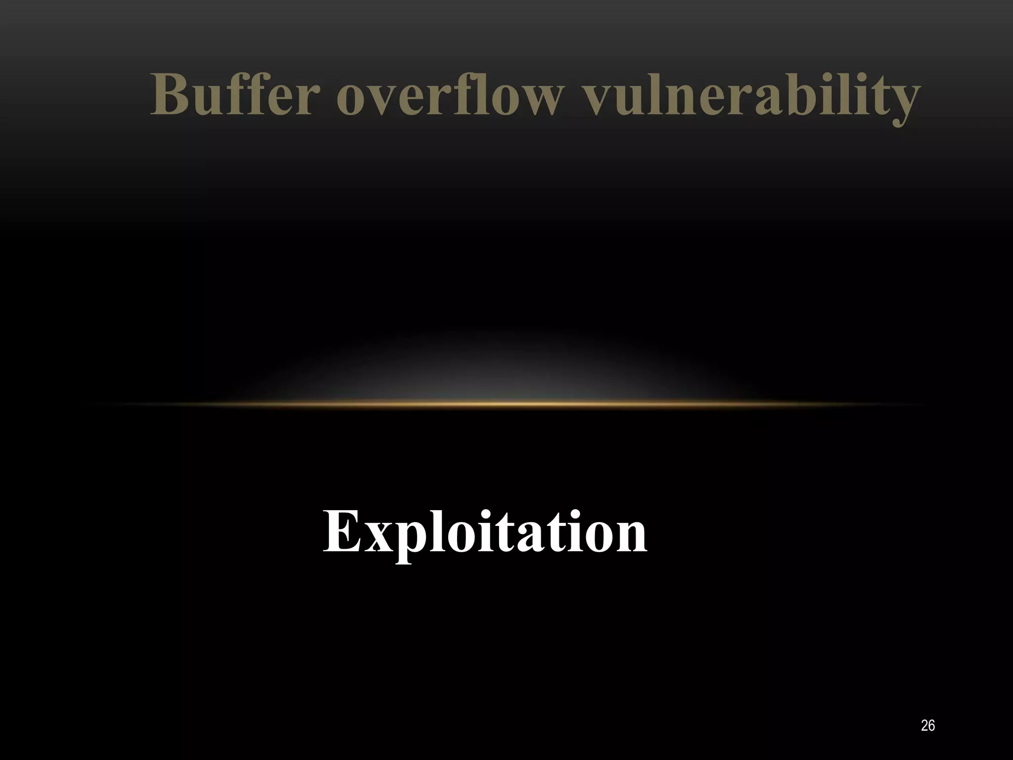 Buffer overflow vulnerability




      Exploitation

                            26
 