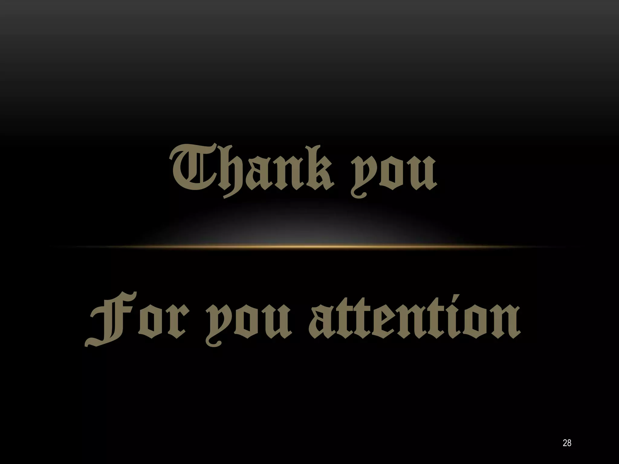 Thank you

For you attention
                    28
 