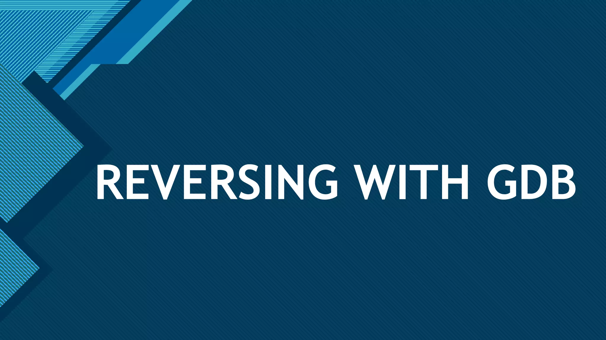 Click to edit Master title style
1
REVERSING WITH GDB
 