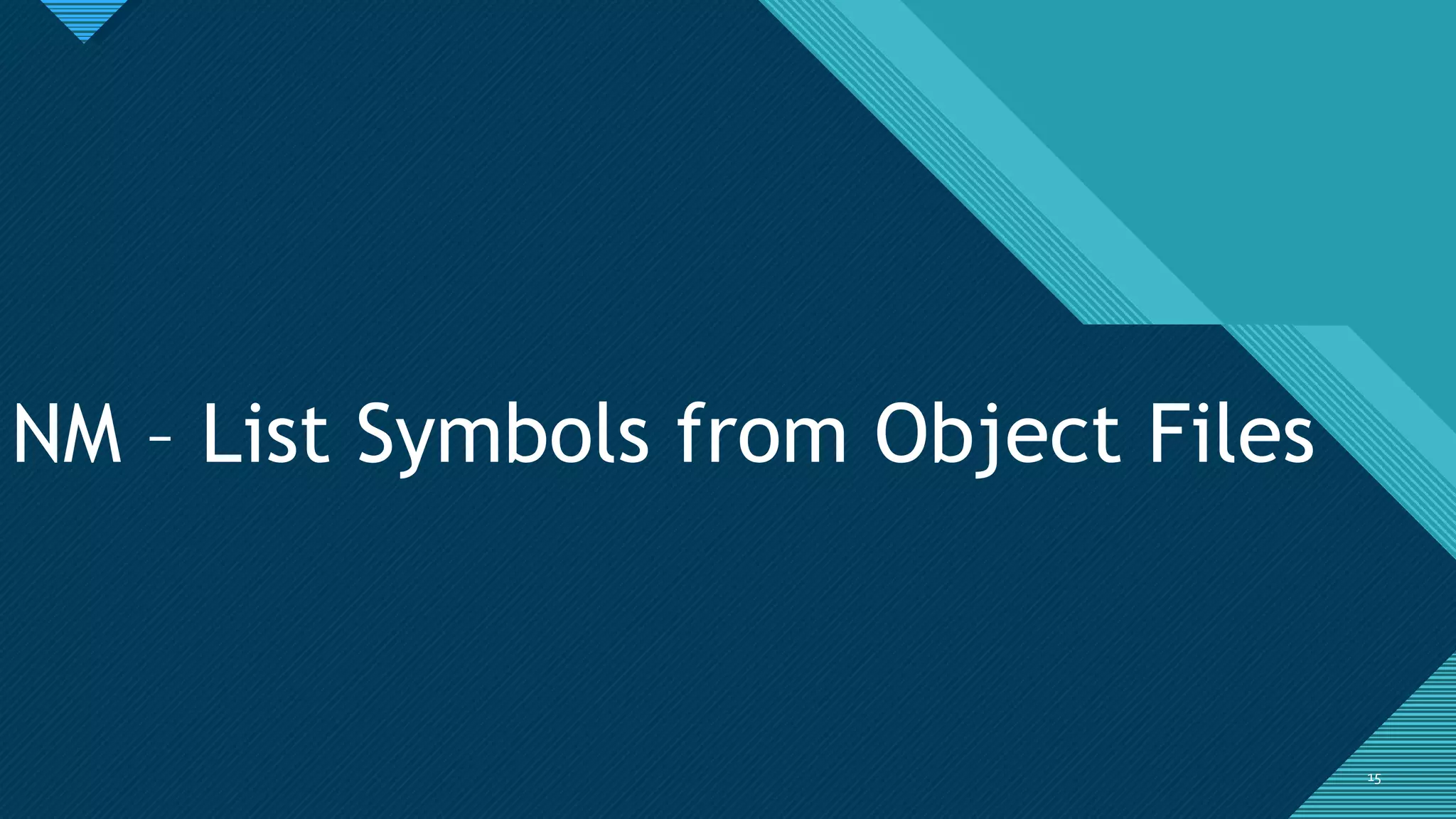 Click to edit Master title style
1515
NM – List Symbols from Object Files
 
