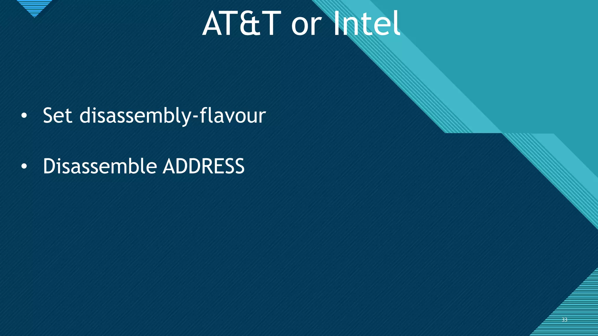 Click to edit Master title style
3333
AT&T or Intel
• Set disassembly-flavour
• Disassemble ADDRESS
 