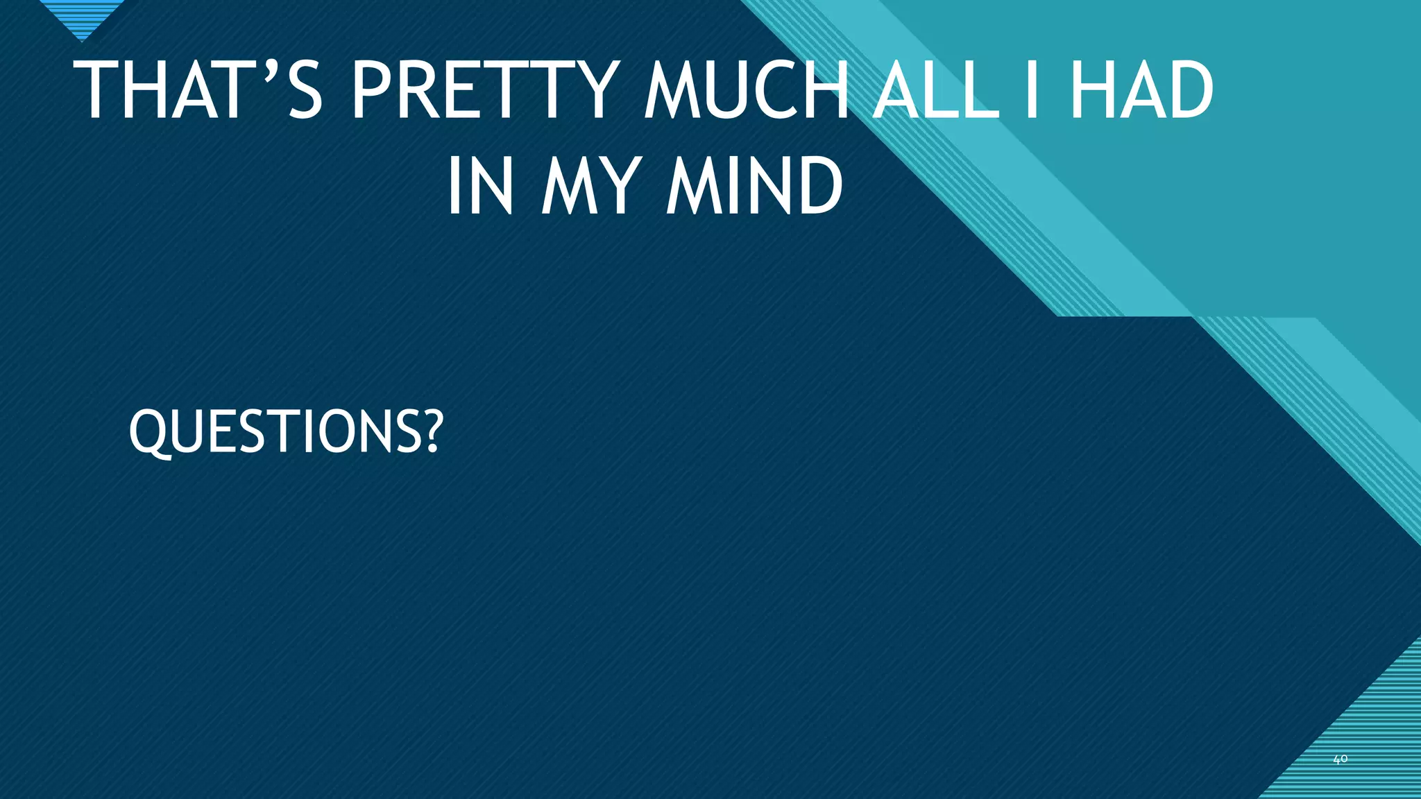 Click to edit Master title style
4040
THAT’S PRETTY MUCH ALL I HAD
IN MY MIND
QUESTIONS?
 