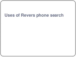 Uses of Revers phone search
 