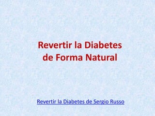 Revertir la Diabetes
de Forma Natural

Revertir la Diabetes de Sergio Russo

 