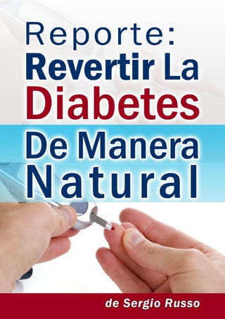 Revertir La Diabetes De Manera Natural
http://revertirladiabetes.org/ | 1
 