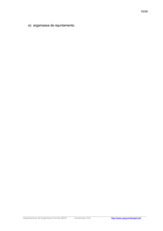 e) argamassa de rejuntamento.
_____________________________________________________________________________________________________
Departamento de Engenharia Civil da UEPG Construção Civil http://www.uepg.br/denge/civil/
10/29
 