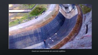 Canal con revestimiento de concreto asfáltico
 