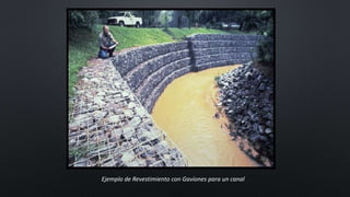 Ejemplo de Revestimiento con Gaviones para un canal
 