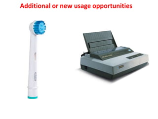 Additional or new usage opportunities
 