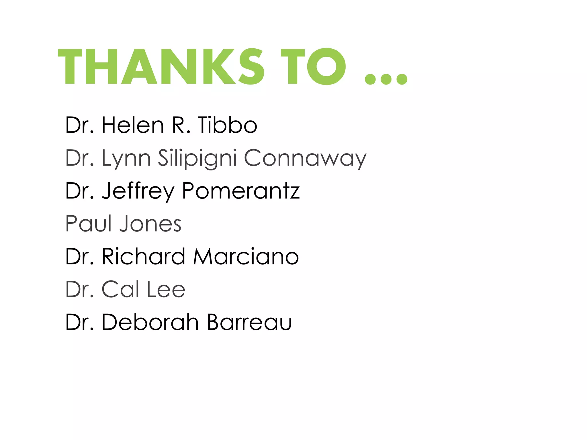 THANKS TO …
Dr. Helen R. Tibbo
Dr. Lynn Silipigni Connaway
Dr. Jeffrey Pomerantz
Paul Jones
Dr. Richard Marciano
Dr. Cal Lee
Dr. Deborah Barreau
 