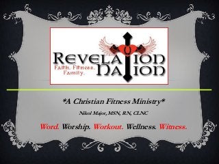 *A Christian Fitness Ministry*
           Nikol Major, MSN, RN, CLNC

Word. Worship. Workout. Wellness. Witness.
 
