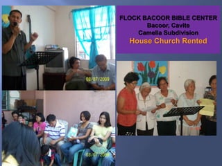 FLOCK BACOOR BIBLE CENTERBacoor, CaviteCamella Subdivision House Church Rented 