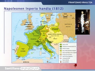 Napoleonen Inperio handia (1812) FRANTZIAKO IRAULTZA 