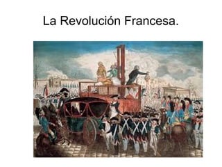 La Revolución Francesa.

 