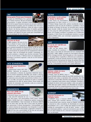 das associadas
3M

ALTUS

Unesp ganha Prêmio para Estudantes

Controlador recebe prêmio
de design na Alemanha

O projeto da UNESP/Bauru foi o ganhador
do 4º Prêmio Instituto 3M para Estudantes
Universitários. A equipe vencedora recebe
R$ 30 mil em apoio financeiro durante um ano para viabilizar a
implementação do projeto, que foi escolhido entre 165 inscritos de 90 universidades diferentes, vindos de todas as regiões
do Brasil e de diversas áreas de ensino. O trabalho ganhador
consiste em capacitar agricultores dentro da cadeia produtiva
do bambu com objetivo de gerar renda para comunidade por
meio da produção de itens artesanais.

ABB
100 anos de Brasil

A ABB completa 100 anos de história no Brasil. O marco inicial foi
o fornecimento de equipamentos
para o primeiro bondinho do Pão de Açúcar, no Rio de Janeiro.
Em 1970, esteve presente na implantação de 50% das turbinas
e no fornecimento de grande parte dos equipamentos elétricos
de Itaipu. Líder em tecnologias de energia e automação, desenvolve produtos e soluções para diversos mercados. Possui
mais de 10 mil clientes, 4 fábricas (outra em implantação em
Sorocaba), 9 escritórios regionais e mais de 4,5 mil funcionários no Brasil.

ACE SCHMERSAL
Série de sensor fotoelétrico
IFO-M18

A multinacional alemã ACE SCHMERSAL, fabricante de produtos
para automação e sistemas de segurança industrial, lança a
série de Sensor Fotoelétrico IFO-M18, que atende a diversas
aplicações no ambiente industrial. Com grau de proteção IP
67, apresenta como principais características invólucro em aço
inox e em ABS, com ajuste de distância em todos os modelos,
e comprimento do tubo de apenas 60mm. Possui ainda LED
indicador de comutação, com conexão a cabo ou a conector e
versão em corrente alternada.

ADVANTECH
Placa mãe AIMB-214 de
consumo ultra baixo

A Advantech lançou sua primeira placa mãe mini-ITX industrial de consumo ultra baixo, com processadores Intel® Atom™ N2600,
N2800 e D2700 dual core e dispositivos gráficos integrados
(GMA 640/400MHz) e Hub Controlador de Memória (GMCH)
em um único chip, que dão vida a novos tipos de produtos,
pois apresentam o mesmo desempenho e funcionalidade que
os maiores sistemas de computador, mas integrados no padrão
de fabricação Mini-ITX direcionado a aplicações compactas. A
AIMB-214 vem com conectividade de I/O com até seis portas
USB 2.0 e seis integradas padrão Mini-ITX.

A Série Nexto de Controladores
Programáveis da Altus venceu o
iF Product Design Award 2012, prêmio reconhecido internacionalmente como um selo de excelência e qualidade, o Oscar
do design na Europa, há 58 anos. As inscrições para o prêmio
foram recorde: 4.300 do mundo inteiro. A categoria produtos teve cerca de 2.600 participantes, entre os quais a Série
Nexto. O iF Product reconhece os produtos em 16 diferentes
categorias. A Série Nexto foi considerada excelente no grupo
industry+skilled trades, que contempla equipamentos industriais e engenharia.

AOC
TV Led de 22” Full HD com
receptor digital

A AOC, um dos maiores fabricantes mundiais de monitores e
TVs, lança a nova linha de televisores Led 22”, resolução Full
HD (1920 x 1080, 1080p) e receptor de sinal digital integrado
(DTV). O design da Série 158 foi baseado na “arte transparente” da antiga Roma. O aparelho se diferencia por acabamentos
translúcidos e teclas de controle sensíveis ao toque e ganhou o
cobiçado prêmio internacional de design de produtos Red Dot
Design Award, da cidade de Essen, Alemanha, disputando com
mais de 11 mil produtos inscritos, de 61 países diferentes.

BRTEC
Telefone celular de mesa
GSM Quadriband

A Ibratele, marca da BRTEC, lança o
Home Cell 6028, telefone celular de mesa GSM, quadriband e desbloqueado para todas as operadoras (não acompanha chip SIM
card). Envia e recebe SMS e identifica chamadas (contratar serviço
junto à operadora local), dentre outras facilidades. Possibilita a
instalação de antena externa para ampliar o sinal, com ganho de
17dBi. Ideal para regiões urbanas com dificuldade de recepção e
transmissão, devido ao congestionamento de sinal. Com o uso da
antena, opcional, o produto é perfeito para áreas rurais.

BURNDY
Conector Perfurante de
Múltiplas Saídas

A BURNDY® lança o Conector MT4PC
como solução para conexões elétricas.
Foi desenvolvido para conectar ramais de ligação residencial
e comercial às redes secundárias de distribuição de energia.
Versatilidade 6 em 1: com 4 saídas para ligação de derivação
múltipla de consumidores em rede de baixa tensão; 1 saída
para iluminação pública; 1 ponto de aterramento para estribo.
Uso em cabos isolados de 35 a 150 mm² na passagem e 6 a 25
mm² na derivação.
Revista Abinee nº 65 | março 2012 | 35

 