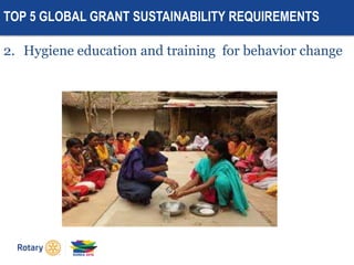 TOP 5 GLOBAL GRANT SUSTAINABILITY REQUIREMENTS
2. Hygiene education and training for behavior change
 