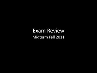 Exam Review Midterm Fall 2011 