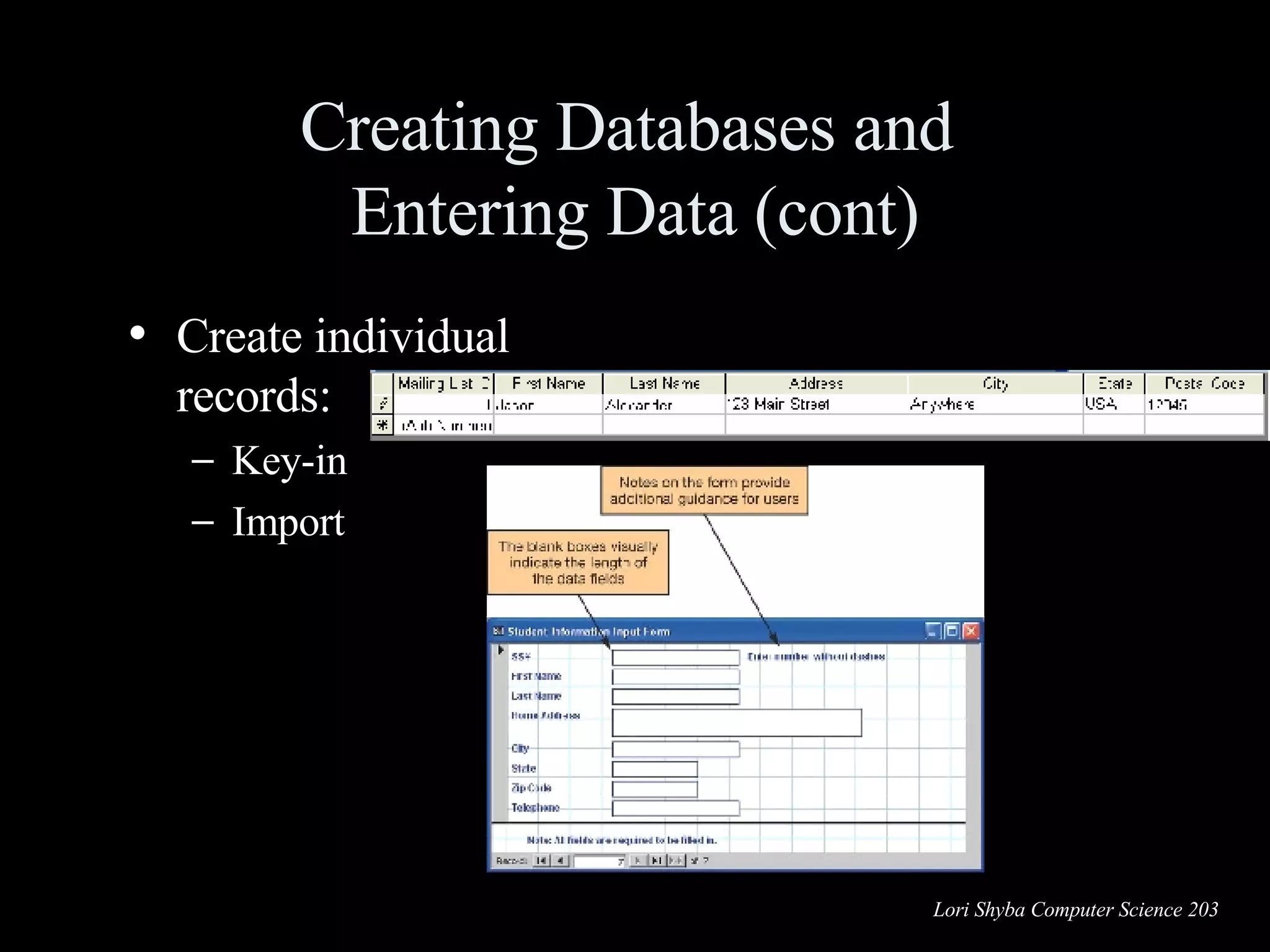 Creating Databases and  Entering Data (cont) Create individual records: Key-in Import  