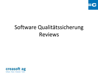 Software Qualitätssicherung
                         Reviews




Software: Planen. Entwickeln. Testen.
 