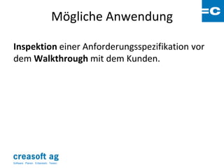 Mögliche Anwendung

Inspektion einer Anforderungsspezifikation vor
dem Walkthrough mit dem Kunden.




Software: Planen. Entwickeln. Testen.
 